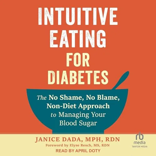 Intuitive Eating for Diabetes By Janice Dada MPH RDN